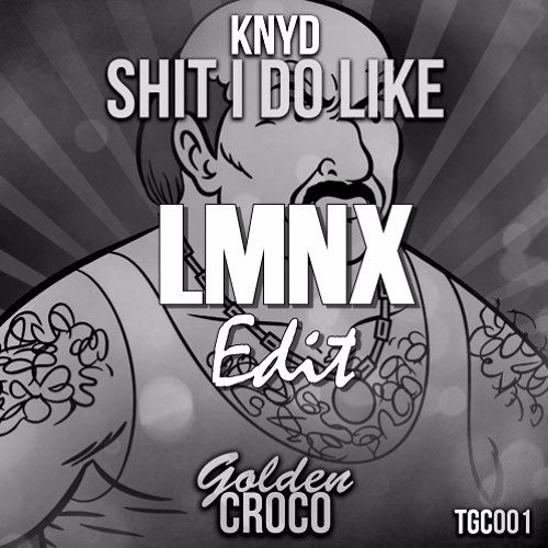 KNYD - Shit I Do Like (LMNX  HardTrap Edit)