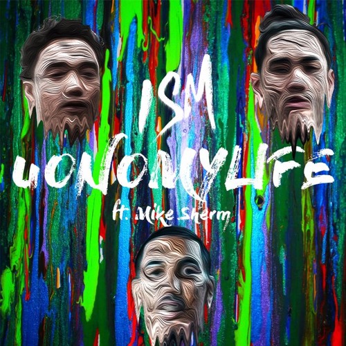 ISM Ft. Mike Sherm - UONOMYLIFE
