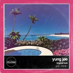 YUNG JØE - Tropical Funk