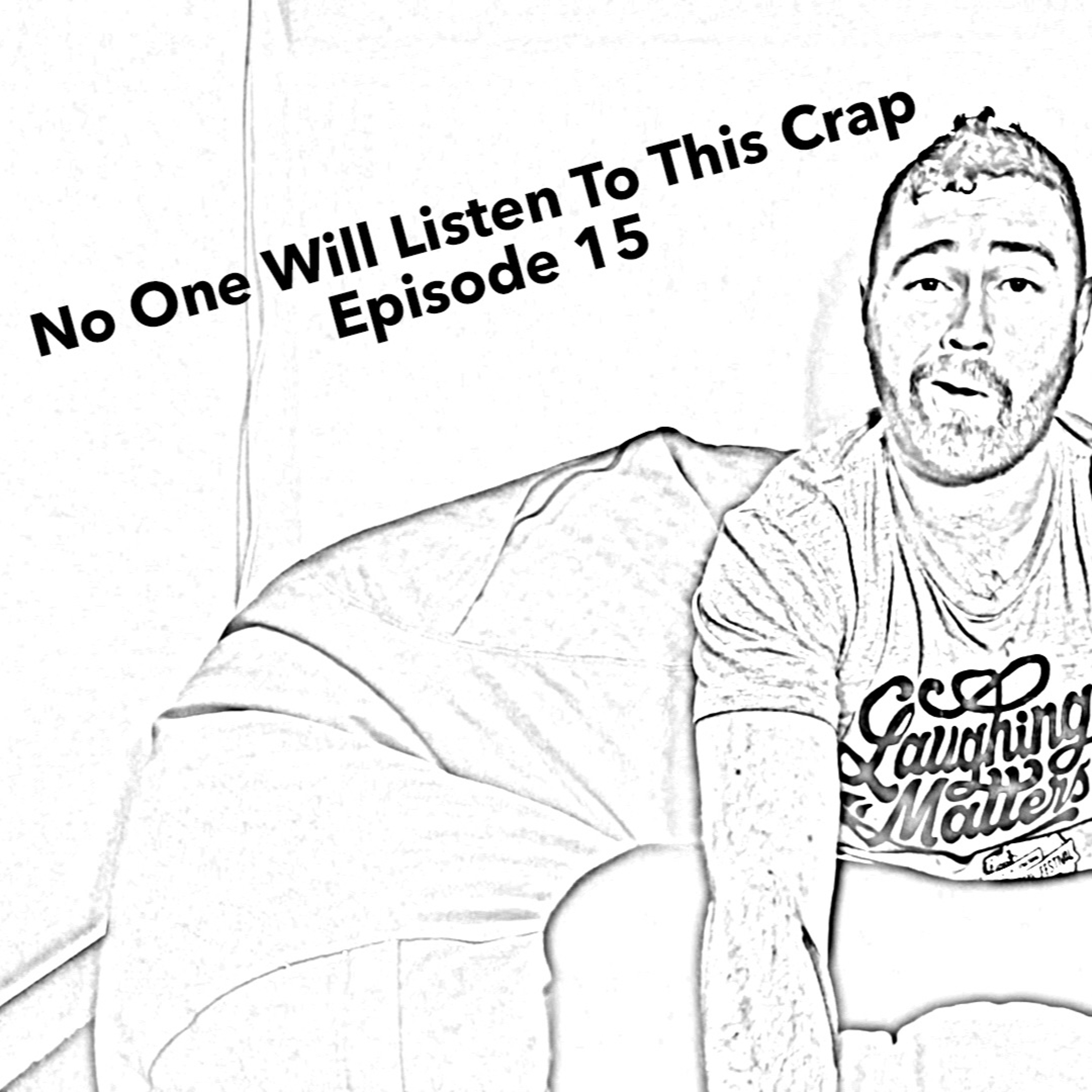 No One Will Listen To This Crap