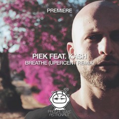 PREMIERE: Piek Feat. Kash - Breathe (Upercent Remix) [Sincopat]