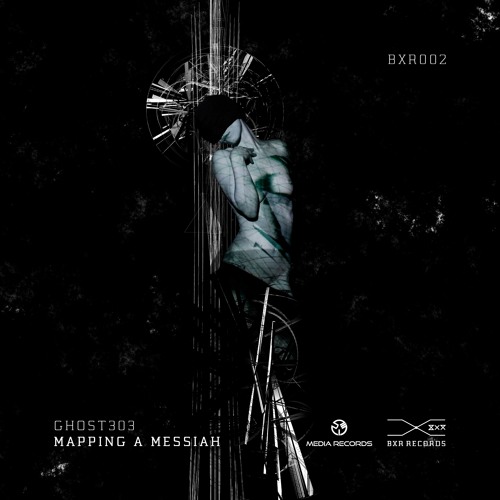 [BXR002] GHOST303 - Mapping A Messiah EP