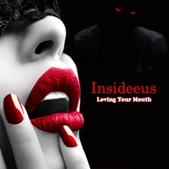 INSIDEEUS - LOVING YOUR MOUTH (CLEAN)