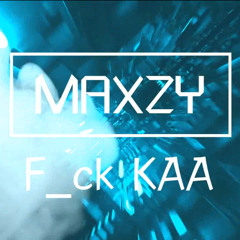 Maxzy - F_ck KAA (Free Download)