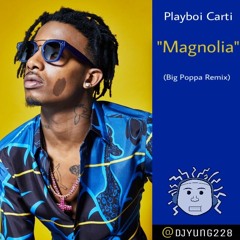 Playboi Carti - Magnolia [Big Poppa Remix]