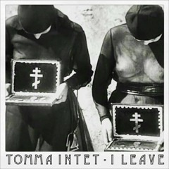 TOMMA INTET - I Leave