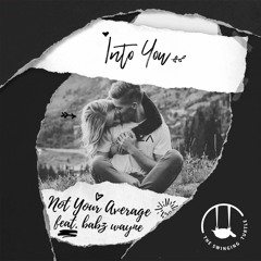 Not Your Average - Into You (feat. Babz Wayne)