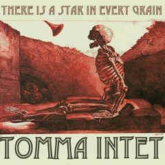 TOMMA INTET - There Is A Star In Every Grain