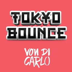Von Di Carlo - Tokyo Bounce
