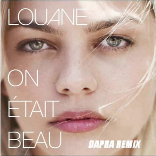 Louane - On était beau (Dapra Remix)