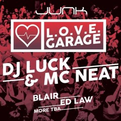 L O V E Garage w/ DJ Luck & MC Neat @ Junk, Southampton (17/06/17) - BLAIR B2B Ed's Law (Live Set)