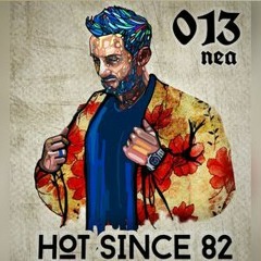 013 HOT SINCE 82 PODCAST NEA