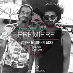 PREMIERE: Zone+ & Usif - Places (Original Mix) [Dream Culture]