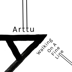 ARTTU - 'Walking On A Fine Line (feat. Roberto Ingram)'