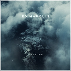 Ed Marquis - Save Me (Original Mix)