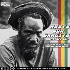 General Palma Sound – Rasta Nuh Gangsta Mixtape 2017
