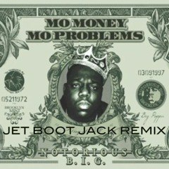 Notorious B.I.G. - Mo Money Mo Problems (Jet Boot Jack Remix) DOWNLOAD!