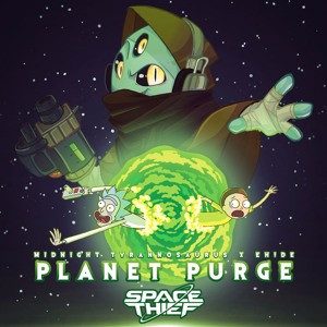 EH!DE & Midnight Tyrannosaurus - Planet Purge! (Space Thief Remix)