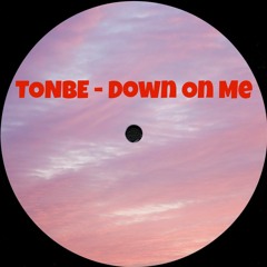 Tonbe - Down On Me - FREE DOWNLOAD