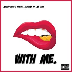 With Me Ft. Joe Carey & Michael Hamilton