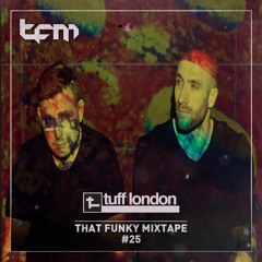 That Funky Mixtape 25 - Guest Mix - Tuff London