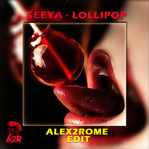 Seeya - Lollipop (Alex2Rome Edit)