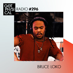 Get Physical Radio #296 mixed by Bruce Loko