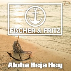 Fischer & Fritz - Aloha Heja Hey (Talstrasse 3 - 5 Remix Edit)  Sc