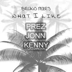 PREZ X JONN X KENNY CASSANOVA - WHAT I LIKE (BRUNO MARS REMIX)