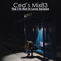 Ced's Mix83 - The I'm Not in Love Session
