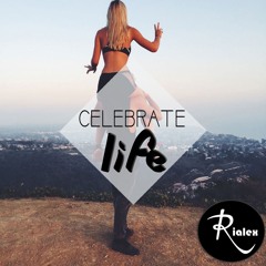 rialex - celebrate life   {Deep House Set 2017}