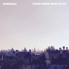 CORNIGLIA  - I Don't Know What To Say