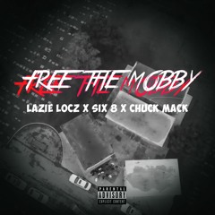 Chuck Mack - Free The Mobby ft. Lazie Locz X Six 8