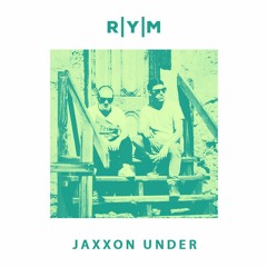 R|Y|M Summer Podcast: JAXXON UNDER