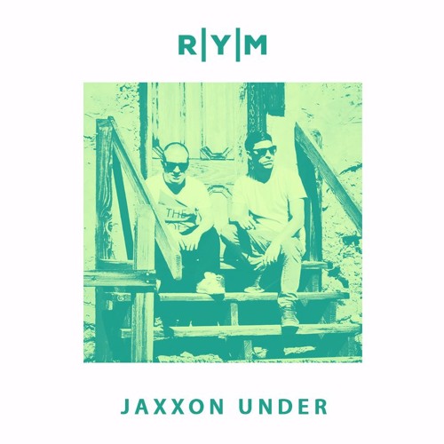 R|Y|M Summer Podcast: JAXXON UNDER
