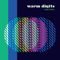 Warm Digits - Better Friction (feat. Mia La Metta)