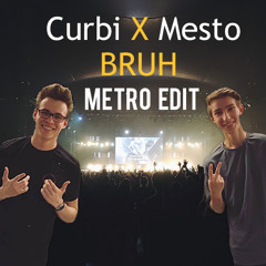Curbi & Mesto - BRUH (Metro D&B Edit) Soundcloud Edit