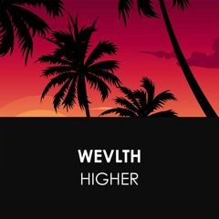 WEVLTH - Higher