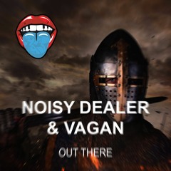 Noisy Dealer & Vagan - Out There