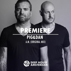 Premiere: Pig&Dan - A.M. (Original Mix)