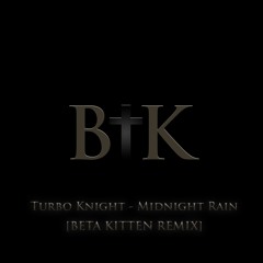 Turbo Knight - Midnight Rain [Beta Kitten Remix]