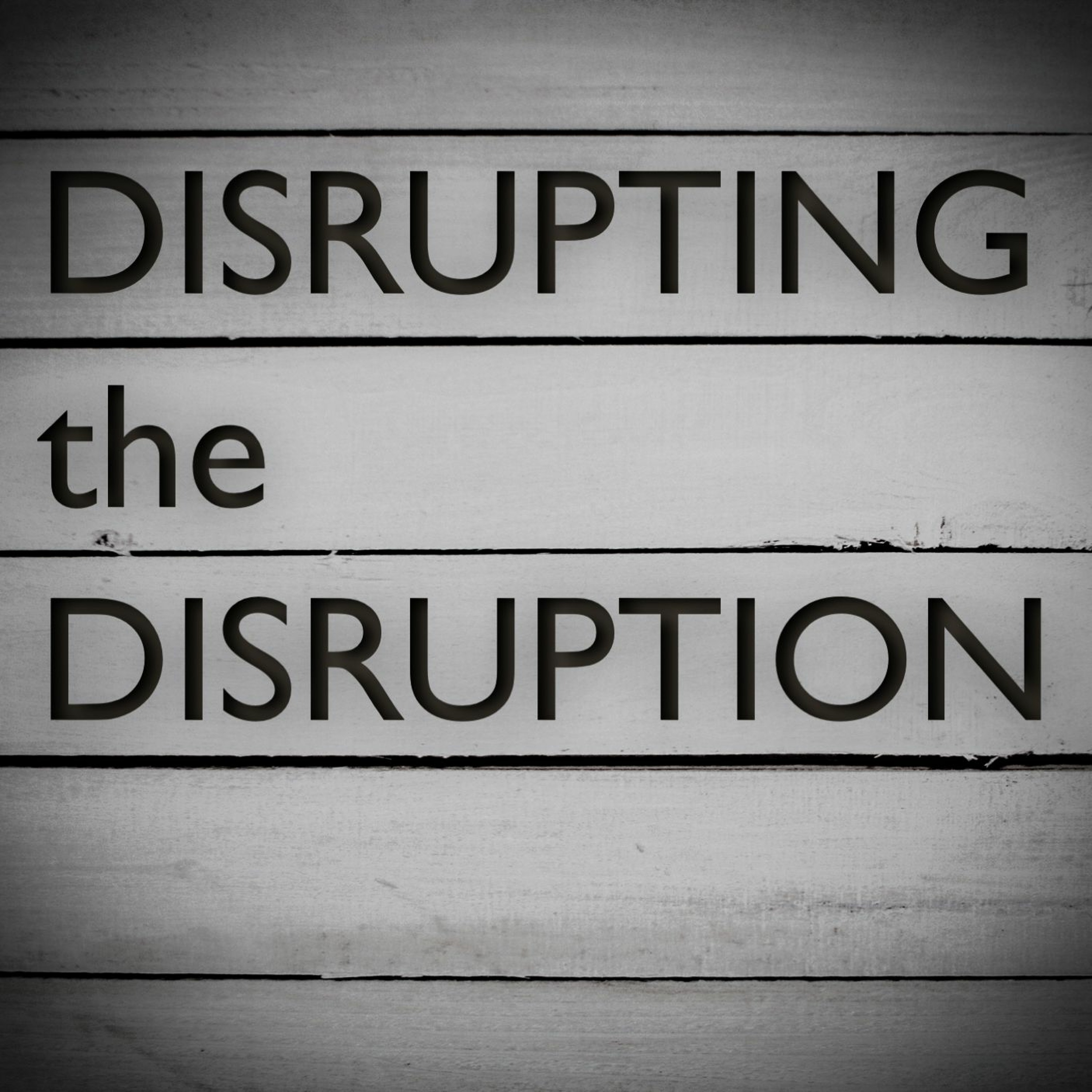 Disrupting The Disruption Intro episode artwork