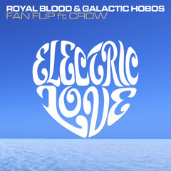 Royal Blood & Galactic Hobos - Fan Flip ft Crow (Original Mix)