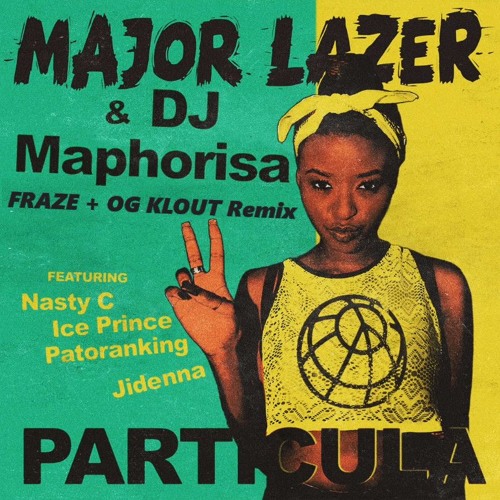 Major Lazer & DJ Maphorisa - Particula (Fraze & OG KLOUT Remix)
