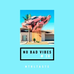 NO BAD VIBES Episode 20 w/ NtrlTaste