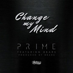 Prime-Change My Mind ft. 8bars ( produced by. 8bars )