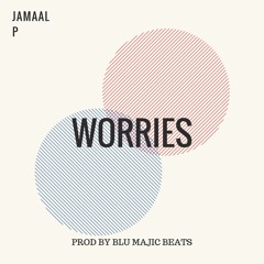WORRIES (PROD BY BLU MAJIC BEATS & TC)