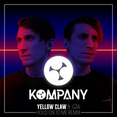 Yellow Claw - Hold On To Me Ft. GTA (Kompany Bootleg)[FREE DL]