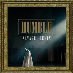 Kendrick Lamar - HUMBLE (XAVAGE Remix)