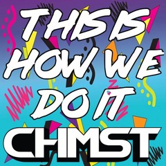 CHMST - THIS IS HOW WE DO IT (CLIP)